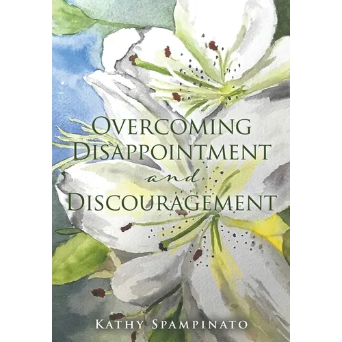 Overcoming Disappointment and Discouragement