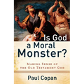 Is God a Moral Monster?: Making Sense of the Old Testament God