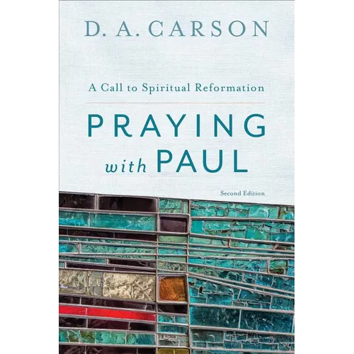 Praying with Paul: A Call to Spiritual Reformation