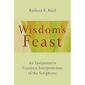 Wisdom's Feast: An Invitation to Feminist Interpretation of the Scriptures