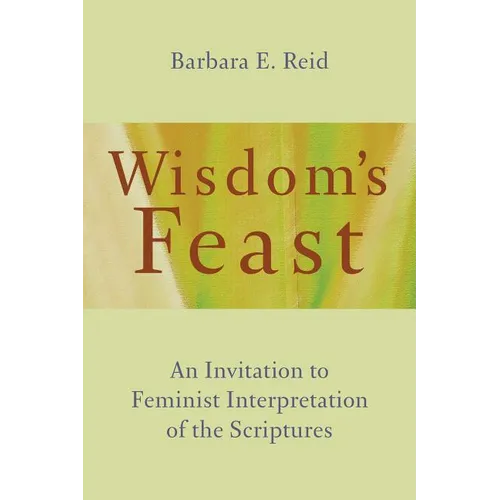 Wisdom's Feast: An Invitation to Feminist Interpretation of the Scriptures
