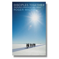 Disciples Together: Discipleship, Formation and Small Groups