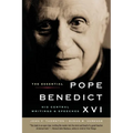 The Essential Pope Benedict XVI: His Central Writings and Speeches