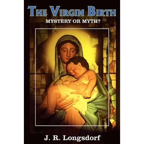 The Virgin Birth: Mystery or Myth?