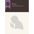 Prayer: Sharing Intimate Space with God, Participant's Guide