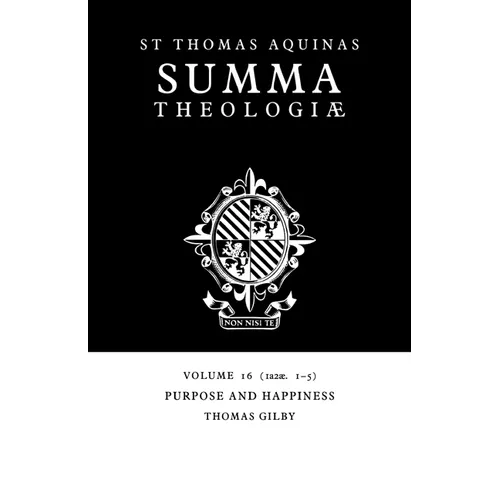 Summa Theologiae: Volume 16, Purpose and Happiness: 1a2ae. 1-5