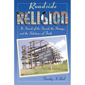 Roadside Religion: In Search of the Sacred, the Strange, and the Substance of Faith