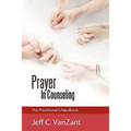 Prayer in Counseling: The Practitioner's Handbook
