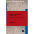 The Book of the Twelve and Beyond: Collected Essays of James D. Nogalski