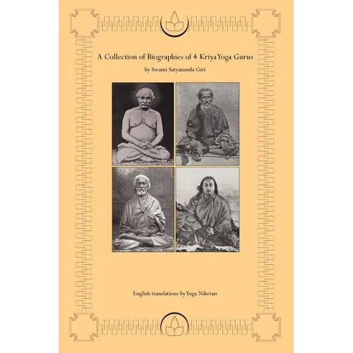 A Collection of Biographies of 4 Kriya Yoga Gurus by Swami Satyananda Giri