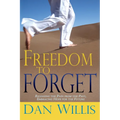 Freedom to Forget: Releasing the Pain from the Past, Embracing Hope for the Future