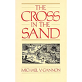 The Cross in the Sand: The Early Catholic Church in Florida, 1513-1870