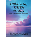 Choosing Faith Daily: Real Life Demands Real Faith