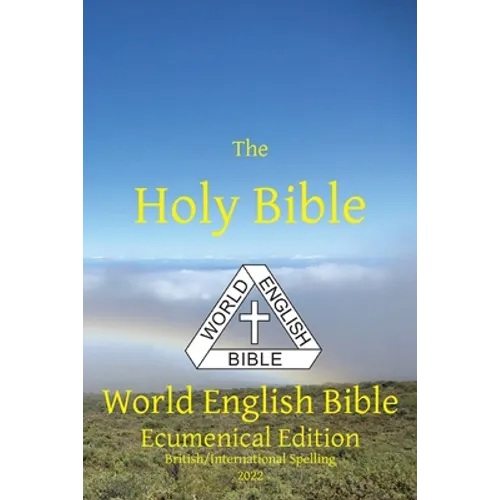 The Holy Bible: World English Bible Ecumenical Edition British/International Spelling