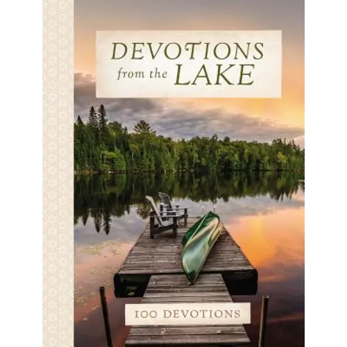 Devotions from the Lake: Finding God's Presence in Nature's Beauty (a 100-Day Devotional)