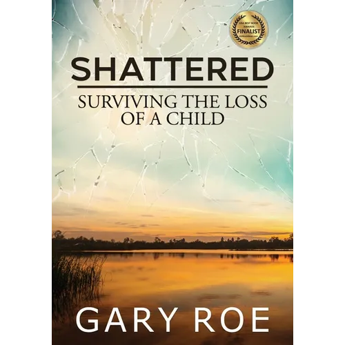 Shattered: Surviving the Loss of a Child (Large Print)