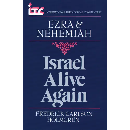 Israel Alive Again: A Commentary on the Books of Ezra and Nehemiah