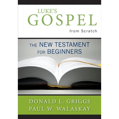 Luke's Gospel from Scratch: The New Testament for Beginners