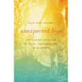 Unexpected Love: God's Heart Revealed in Jesus' Conversations with Women
