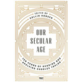 Our Secular Age: Ten Years of Reading and Applying Charles Taylor