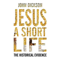 Jesus: A Short Life: The Historical Evidence