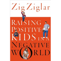 The Raising Positive Kids in a Negative World (Revised)