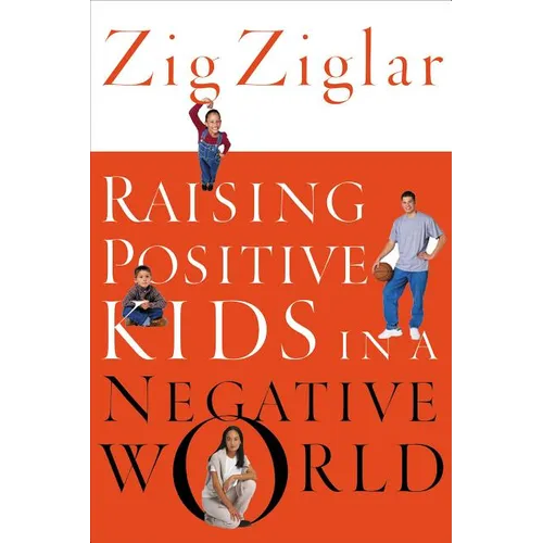The Raising Positive Kids in a Negative World (Revised)