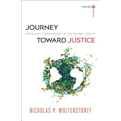 Journey Toward Justice: Personal Encounters in the Global South