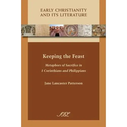 Keeping the Feast: Metaphors of Sacrifice in 1 Corinthians and Philippians