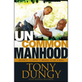 Uncommon Manhood: Secrets to What It Means to Be a Man