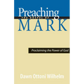 Preaching the Gospel of Mark: Proclaiming the Power of God