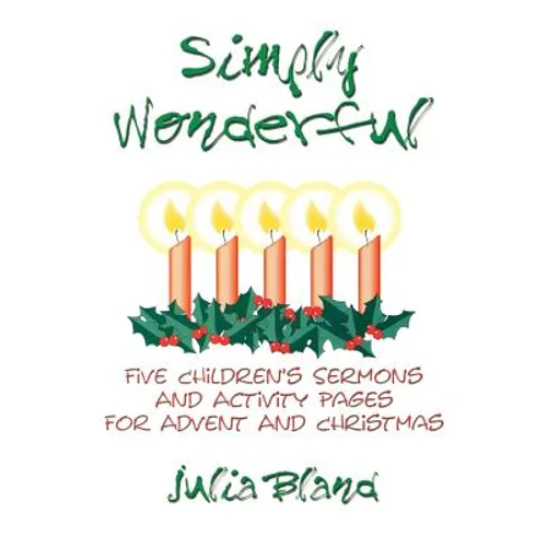 Simply Wonderful: Five Children's Sermons and Activity Pages for Advent and Christmas