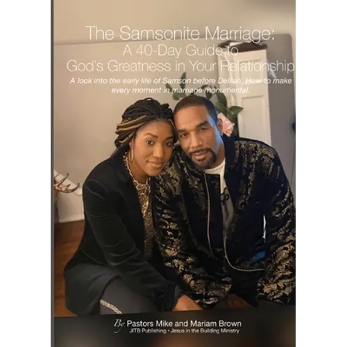 The Samsonite Marriage: A 40 Day Guide to God's Greatness in Your Relationship
