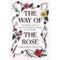 The Way of the Rose: The Radical Path of the Divine Feminine Hidden in the Rosary