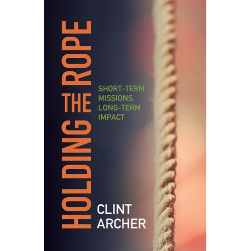 Holding the Rope: Short Term Missions, Long-term Impact
