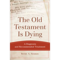 The Old Testament Is Dying: A Diagnosis and Recommended Treatment