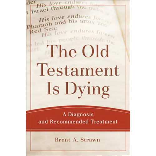 The Old Testament Is Dying: A Diagnosis and Recommended Treatment