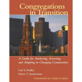 Congregations in Transition: A Guide for Analyzing, Assessing, and Adapting in Changing Communities