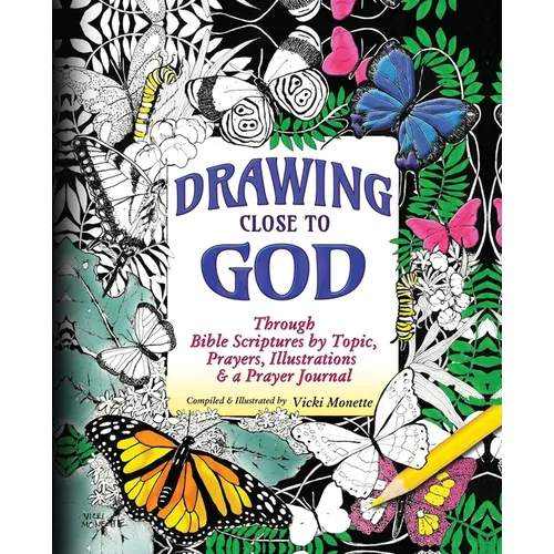 Drawing Close to God; Through Bible Scriptures by Topic, Prayers, Illustrations & a Prayer Journal