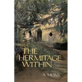 The Hermitage Within: Spirituality of the Desert by a Monk Volume 180