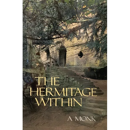The Hermitage Within: Spirituality of the Desert by a Monk Volume 180