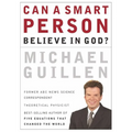 A Can a Smart Person Believe in God?