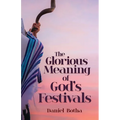 The Glorious Meaning of God's Festivals