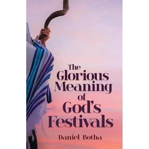 The Glorious Meaning of God's Festivals