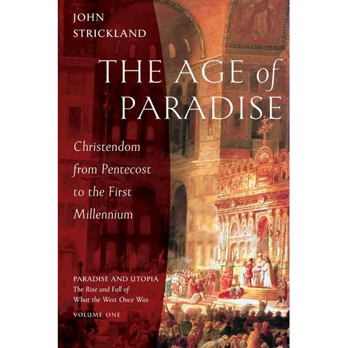 The Age of Paradise: Christendom from Pentecost to the First Millennium