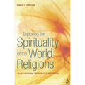 Exploring the Spirituality of the World Religions: The Quest for Personal, Spiritual and Social Transformation