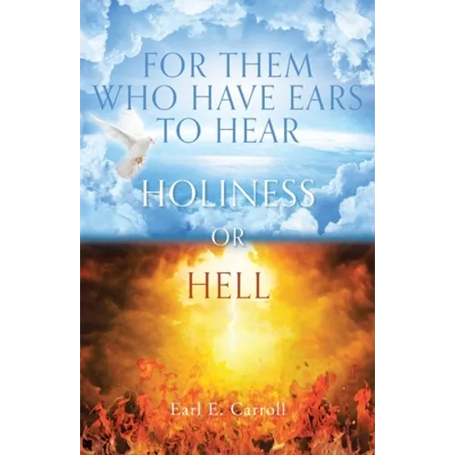 For Them Who Have Ears to Hear: Holiness or Hell