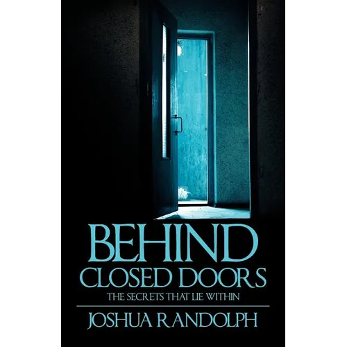 Behind Closed Doors: The SecretsThat Lie Within