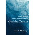 God the Creator: The Old Testament and the World God Is Making