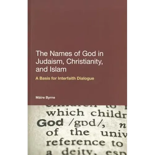 The Names of God in Judaism, Christianity, and Islam: A Basis for Interfaith Dialogue